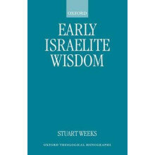 Early Israelite Wisdom Oxford Theological Monographs