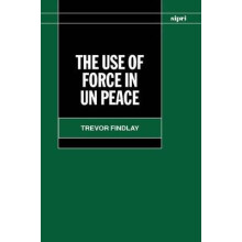 The Use of Force in Un Peace Operations SIPRI Monographs