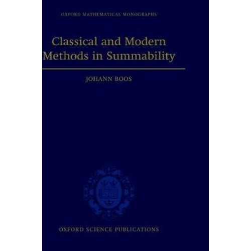 Classical and Modern Methods in Summability Oxford Mathematical Monographs