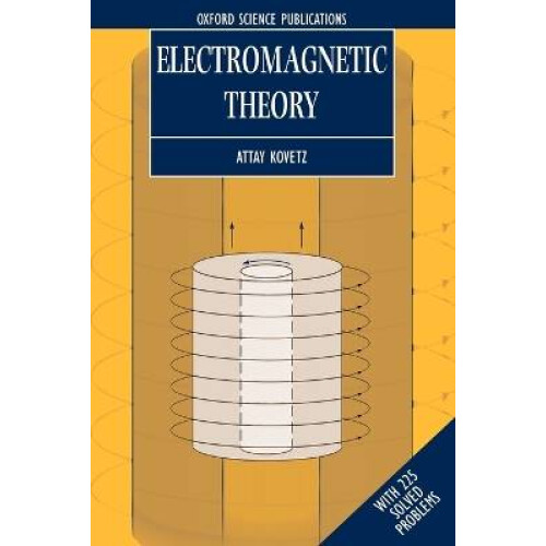 Electromagnetic Theory with 225 Solved Problems Oxford Lecture Series in Mathematics and Its Applications