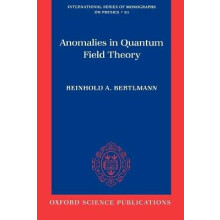 Anomalies in Quantum Field Theory International Series of Monographs on Physics 91
