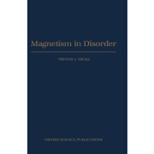 Magnetism in Disorder 11 Oxford Series on Neutron Scattering in Condensed Matter