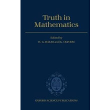 Truth in Mathematics Oxford Science Publications