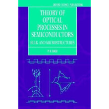 Theory of Optical Processes in Semiconductors Bulk and Microstructures Series on Semiconductor Science and Technology, 4