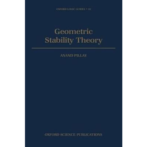 Geometric Stability Theory 32 Oxford Logic Guides