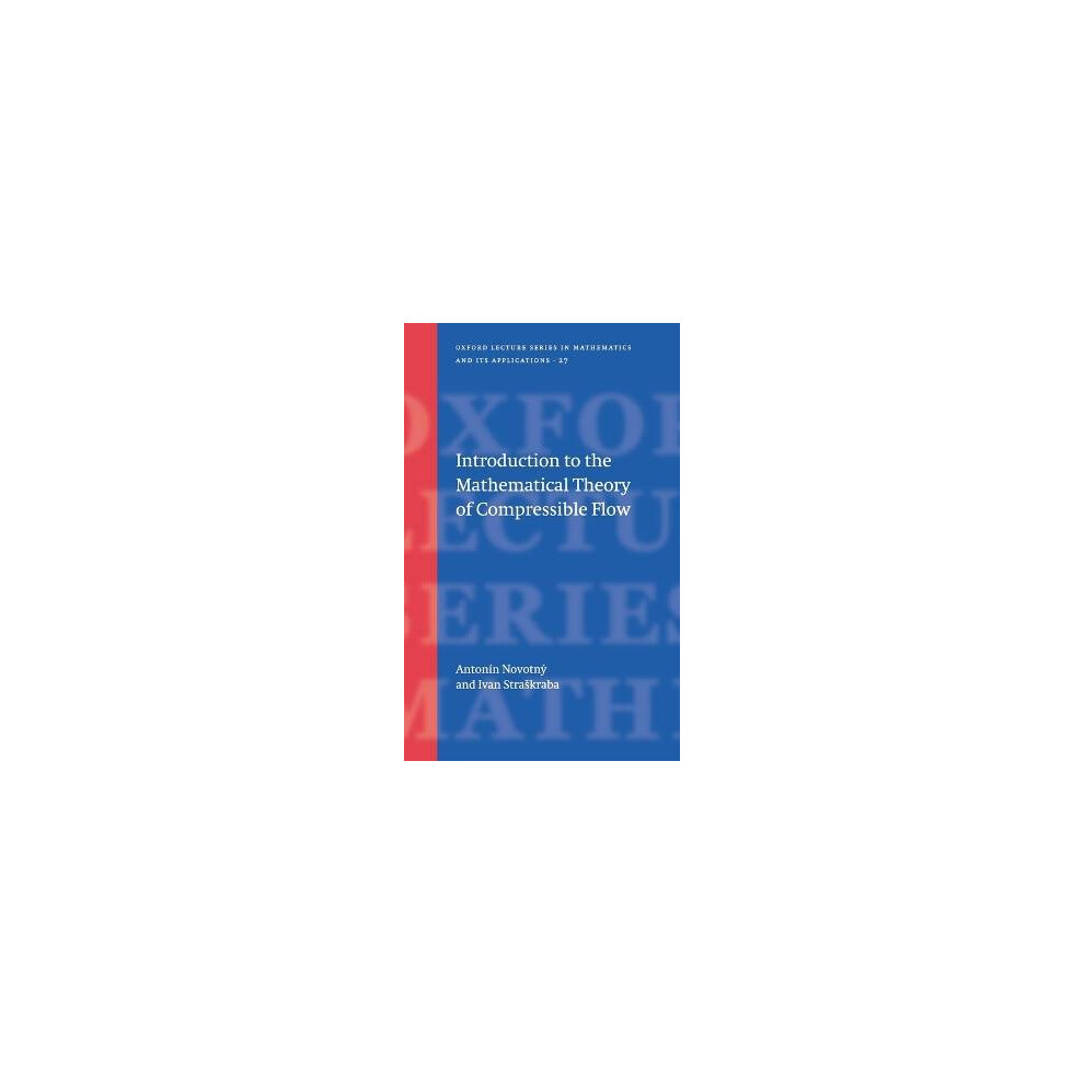 Introduction to the Mathematical Theory of Compressible Flow 27 Oxford Lecture Series in Mathematics and Its Applications