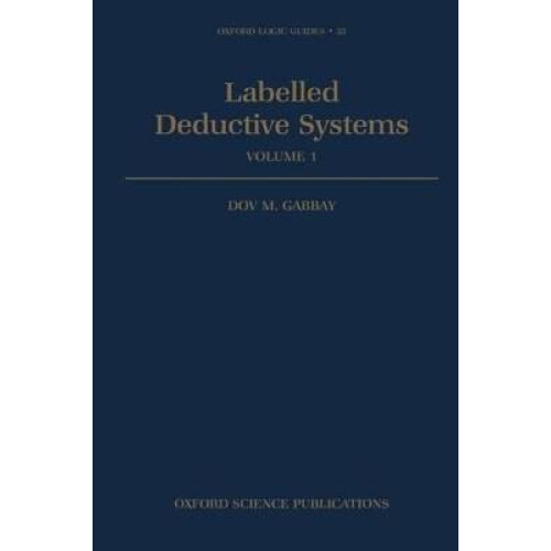 Labelled Deductive Systems Volume 1 33 Oxford Logic Guides