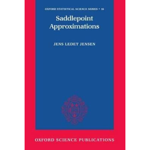 Saddlepoint Approximations 16 Oxford Statistical Science Series