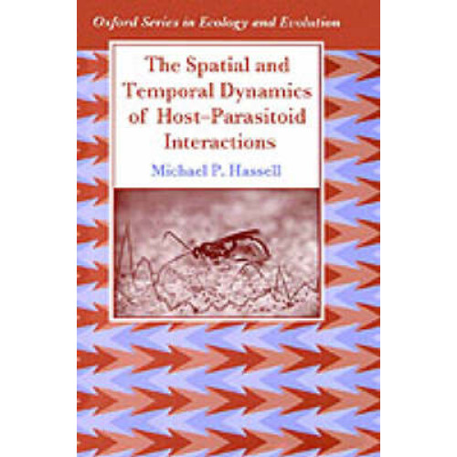 The Spatial and Temporal Dynamics of HostParasitoid Interactions Oxford Series in Ecology and Evolution