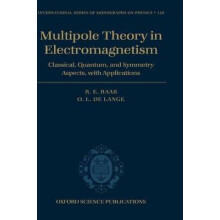 Multipole Theory in Electromagnetism Classical, Quantum, and Symmetry Aspects, with Applications 128 International Series of Monographs on Physics