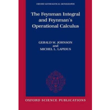 The Feynman Integral And Feynman's Operational Calculus Oxford Mathematical Monographs
