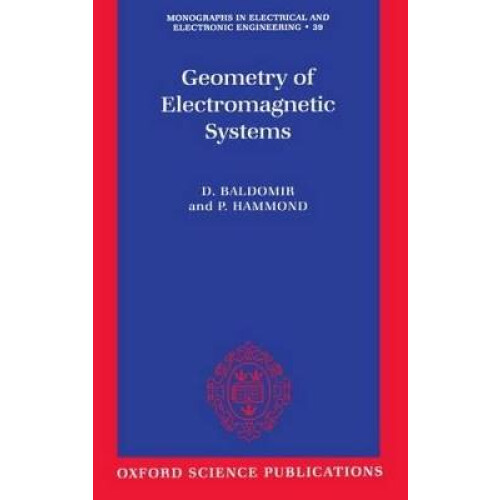 Geometry of Electromagnetic Systems 39 Monographs in Electrical and Electronic Engineering