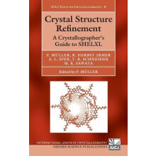 Crystal Structure Refinement A Crystallographer's Guide to SHELXL 8 International Union of Crystallography Texts on Crystallography