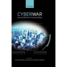 Cyber War Law and Ethics for Virtual Conflicts Ethics, National Security, and the Rule of Law