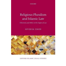 Religious Pluralism and Islamic Law Dhimmis And Others In The Empire Of Law Oxford Islamic Legal Studies