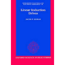 Linear Induction Drives 30 Monographs in Electrical and Electronic Engineering
