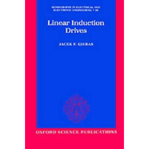 Linear Induction Drives 30 Monographs in Electrical and Electronic Engineering