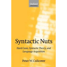 Syntactic Nuts Hard Cases, Syntactic Theory, and Language Acquisition Foundations of Grammar, Vol 2 1