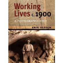 Working Lives c 1900 A Photographic Essay