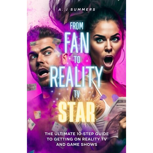 From Fan to Reality TV Star The Ultimate 10Step Guide to Getting on