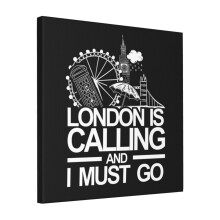 Canvas Print Only London Is Calling And I Must Go City Landscape Funny Travelling To Great Britain Wall Art Poster Room Decor 18x18 inch No Frame