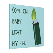 Canvas Print Only Come On Baby, Light My Fire Wall Art Poster Room Decor 18x18 inch No Frame