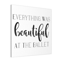 Canvas Print Only Everything Was Beautiful At The Ballet Wall Art Poster Room Decor 18x18 inch No Frame