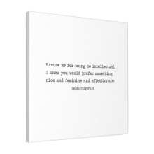 Canvas Print Only Excuse Me For Being So Intellectual. Zelda Fitzgerald Wall Art Poster Room Decor 18x18 inch No Frame