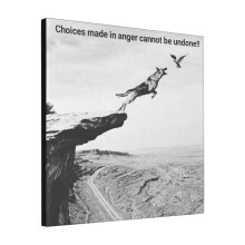 Canvas Print Only Choices Made In Anger Cannot Be Undone. Wall Art Poster Room Decor 18x18 inch No Frame