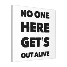 Canvas Print Only No One Here Get's Out Alive, Jim Morrison Wall Art Poster Room Decor 18x18 inch No Frame