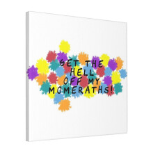 Canvas Print Only Get The Hell Off My Momeraths Wall Art Poster Room Decor 18x18 inch No Frame