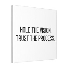 Canvas Print Only Hold The Vision Trust The Process Wall Art Poster Room Decor 18x18 inch No Frame