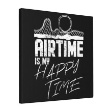 Canvas Print Only Airtime Is My Happy Time I Funny Rollercoaster Enthusiast Design Wall Art Poster Room Decor 18x18 inch No Frame