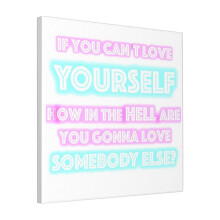 Canvas Print Only If You Can't Love Yourself - RuPaul's Drag Race Wall Art Poster Room Decor 18x18 inch No Frame