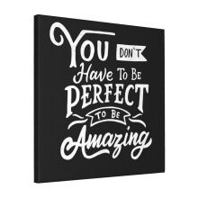 Canvas Print Only You Don't Have To Be Perfect To Be Amazing Wall Art Poster Room Decor 18x18 inch No Frame
