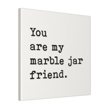 Canvas Print Only You Are My Marble Jar Friend, Brene Brown, Best Friend, Wall Art Poster Room Decor 18x18 inch No Frame