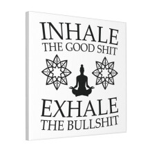 Canvas Print Only Yoga Inhale The Good Shit Wall Art Poster Room Decor 18x18 inch No Frame