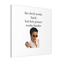 Canvas Print Only Kris Jenner Works Harder Wall Art Poster Room Decor 18x18 inch No Frame