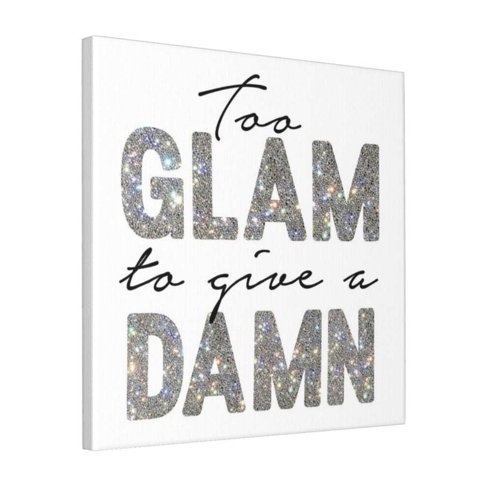 Canvas Print Only Too Glam To Give A Damn Girl Wall Art Poster Room Decor 18x18 inch No Frame-image-OPC-PDPHVHT-NEW