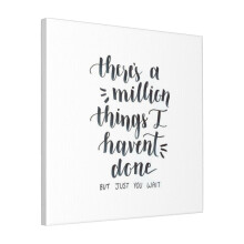 Canvas Print Only There's A Million Things I Haven't Done- Hamilton The Musical Wall Art Poster Room Decor 18x18 inch No Frame