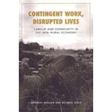 Contingent Work, Disrupted Lives Labour and Community in the New Rural Economy Studies in Comparative Political Economy and Public Policy