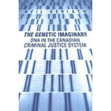 The Genetic Imaginary DNA in the Canadian Criminal Justice System Digital Futures