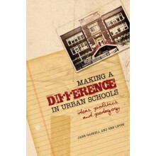 Making a Difference in Urban Schools Ideas, Politics, and Pedagogy