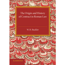 The Origin and History of Contract in Roman Law Down to the End of the Republican Period