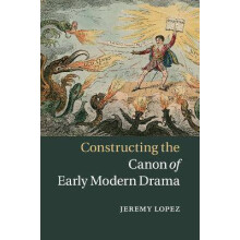 Constructing the Canon of Early Modern Drama
