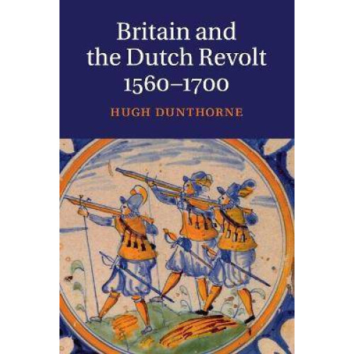 Britain and the Dutch Revolt 15601700