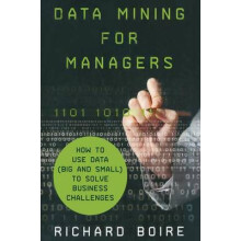Data Mining for Managers How to Use Data Big and Small to Solve Business Challenges