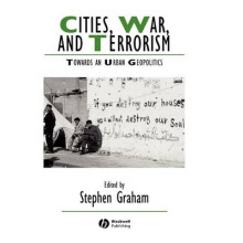 Cities, War and Terrorism Towards an Urban Geopolitics Studies in Urban and Social Change IJURR Studies in Urban and Social Change Book Series