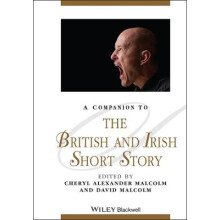 A Companion to the British and Irish Short Story Blackwell Companions to Literature and Culture 96