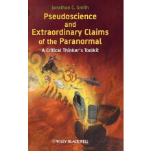 Pseudoscience and Extraordinary Claims of the Paranormal A Critical Thinker's Toolkit Wiley Desktop Editions